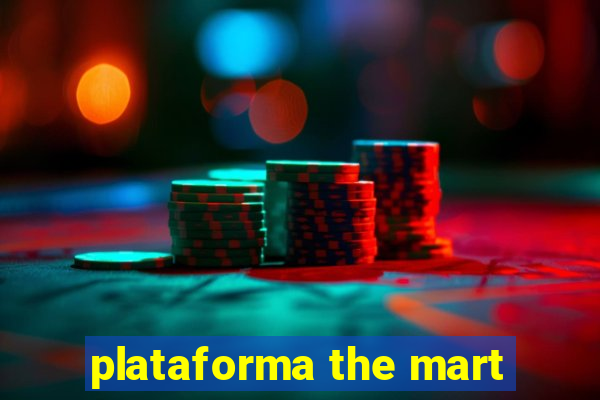 plataforma the mart